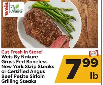 Weis Markets Weis by nature grass fed boneless new york strip steaks or certified angus beef petite sirloin grilling steaks offer