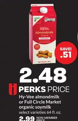 Hy-Vee Hy-vee almondmilk or full circle market organic soymilk offer