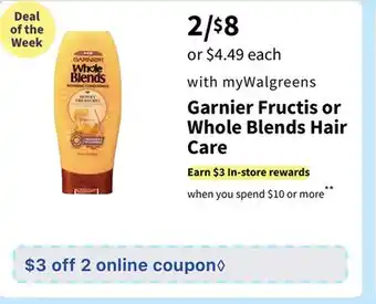 Walgreens Garnier fructis or whole blends hair care offer