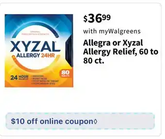 Walgreens Allegra or xyzal allergy relief, 60 to 80 ct offer