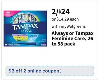Walgreens Always or tampax feminine care, 26 to 58 pack offer