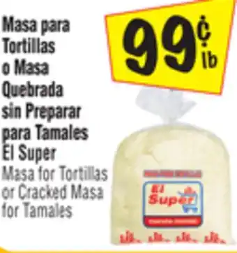 El Super Masa for tortillas or cracked masa for tamales offer