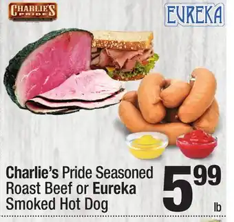 Super King Markets Charlie's pride seasoned roast beef or eureka smoked hot dog offer