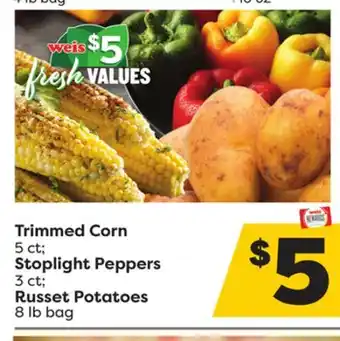 Weis Markets Trimmed corn 5 ct stoplight peppers 3 ct russet potatoes 8 lb bag offer
