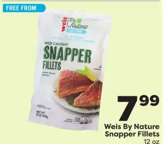 Weis Markets Weis by nature snapper fillets offer