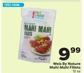 Weis Markets Weis by nature mahi mahi fillets offer