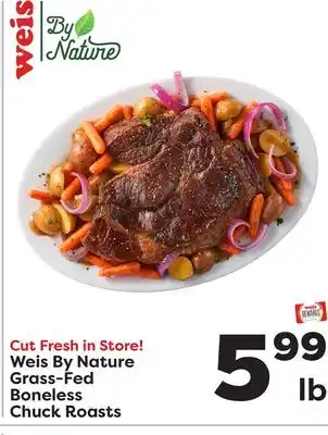 Weis Markets Weis by nature grass-fed boneless chuck roasts offer