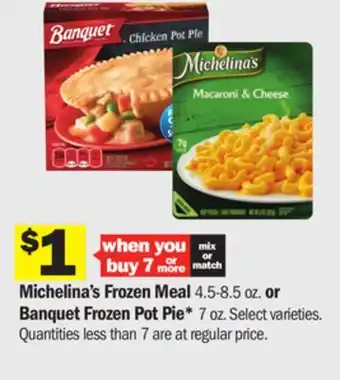 Meijer Michelina's frozen meal 4.5-8.5 oz. or banquet frozen pot pie* 7 oz offer