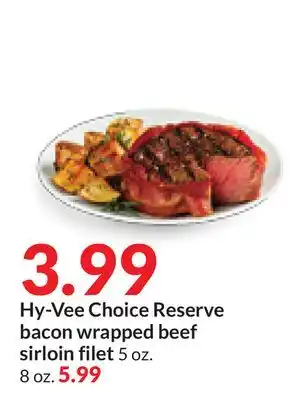 Hy-Vee Hy-vee choice reserve bacon wrapped beef sirloin filet offer