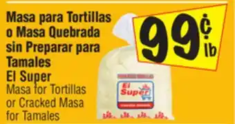 El Super El super masa for tortillas or cracked masa for tamales offer