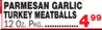 Bravo Supermarkets Parmesan garlic turkey meatballs offer