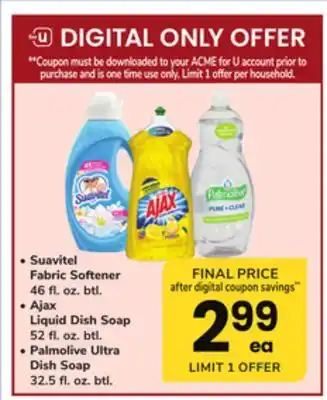 ACME Suavitel fabric softener 46 fl. oz. btl., ajax liquid dish soap 52 fl. oz. btl., palmolive ultra dish soap 32.5 fl. oz. btl offer