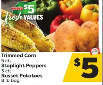 Weis Markets Trimmed corn 5 ct stoplight peppers 3 ct russet potatoes 8 lb bag offer