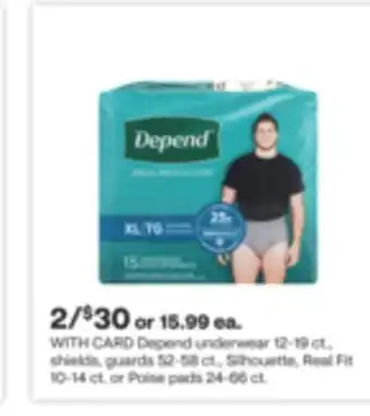 CVS Depend underwear 12-19 ct., shields, guards 52-58 ct., silhouette, real fit 10-14 ct. or poise pads 24-66 ct offer