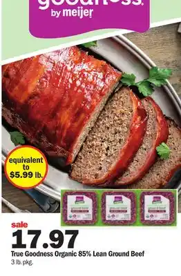 Meijer True goodness organic 85% lean ground beef offer
