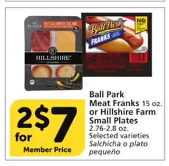 Vons Ball park meat franks 15 oz. or hillshire farm small plates 2.76-2.8 oz offer