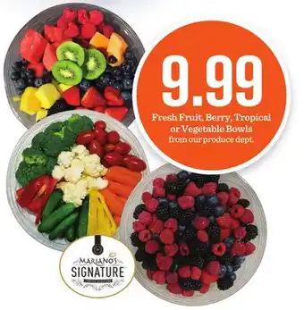 Mariano's Fresh fruit, berry, tropical or vegetable bowls offer