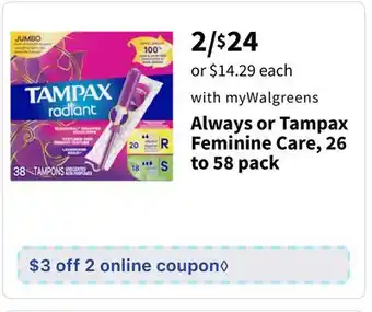 Walgreens Always or tampax feminine care, 26 to 58 pack offer