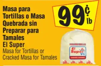 El Super Masa for tortillas or cracked masa for tamales offer