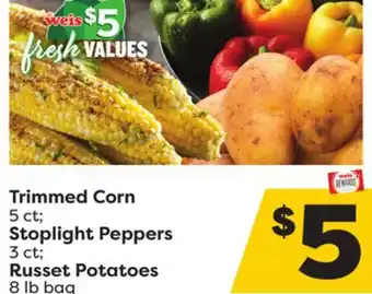 Weis Markets Trimmed corn 5 ct stoplight peppers 3 ct russet potatoes 8 lb bag offer