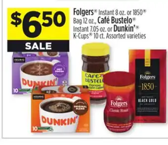 Dollar General Folgers instant or 1850 bag, café bustelo instant or dunkin' k-cups offer