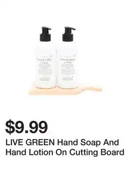 Marshalls LIVE GREEN Hand Soap And Hand Lotion On Cutting Board offer
