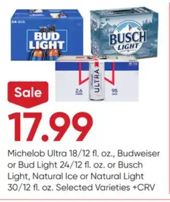 Stater Bros Michelob Ultra 18/12 fl. oz., Budweiser or Bud Light 24/12 fl. oz. or Busch Light, Natural Ice or Natural Light 30/12 fl. oz offer