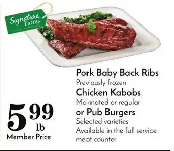 Pavilions Pork Baby Back Ribs Previously frozen Chicken Kabobs Marinated or regular or Pub Burgers offer