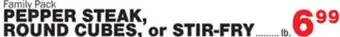 Bravo Supermarkets PEPPER STEAK, ROUND CUBES, or STIR-FRY offer