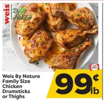 Weis Markets Weis By Nature Family Size Chicken Drumsticks or Thighs offer