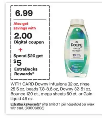 CVS Downy Infusions 32 oz, rinse 25.5 oz, beads 7.8-8.6 oz, Downy 32-51 oz, Bounce 120 ct., mega sheets 60 ct. or Gain liquid 46 offer