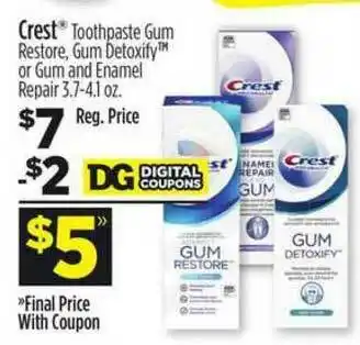 Dollar General Crest® Toothpaste Gum Restore, Gum Detoxify™ Or Gum And Enamel Repair offer