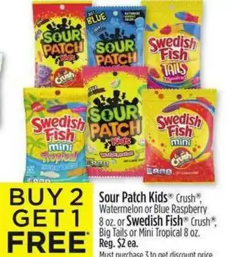 Dollar General Sour Patch Kids® Crush®, Watermelon Or Blue Raspberry 8 Oz., Or Swedish Fish® Crush®, Big Tails Or Mini Tropical 8 Oz. offer