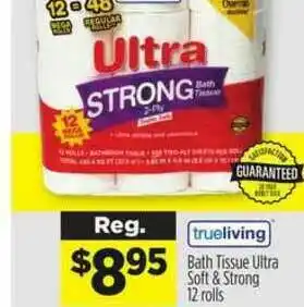 Dollar General TrueLiving Bath Tissue Ultra Soft & Strong 12 Rolls offer