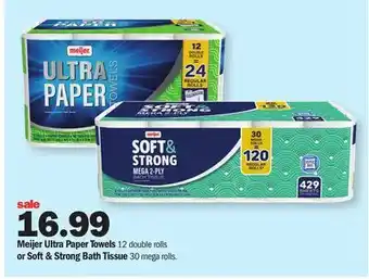 Meijer Meijer Ultra Paper Towels 12 double rolls or Soft & Strong Bath Tissue 30 mega rolls offer