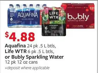 Fareway Aquafina 24 Pk .5 L Btls, Life WTR 6 Pk .5 L Btls Or Bubly Sparkling Water 12 Pk 12 Oz Cans offer