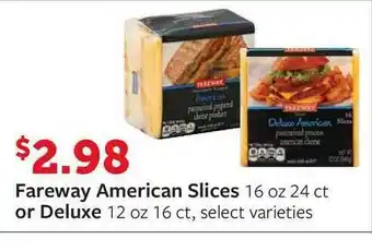 Fareway Fareway American Slices Or Deluxe offer