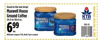 KTA Super Stores Good To The Last Drop! Maxwell House Ground Coffee offer
