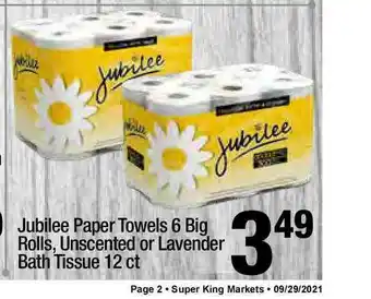Super King Markets Jubilee Paper Towels, Unscented Or Lavender Bath Tissue offer