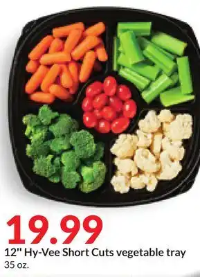 Hy-Vee 12'' Hy-Vee Short Cuts vegetable tray offer