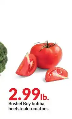 Hy-Vee Bushel Boy bubba beefsteak tomatoes offer