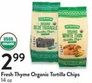 Fresh Thyme Fresh Thyme Organic Tortilla Chips 14 oz offer