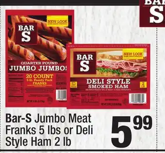 Super King Markets Bar-S Jumbo Meat Franks 5 lbs or Deli Style Ham 2 lb offer