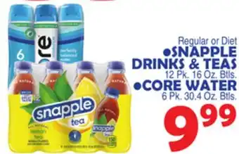 Bravo Supermarkets SNAPPLE DRINKS & TEAS 12 Pk. 16 Oz. Btls., CORE WATER 6 Pk. 30.4 Oz. Btls offer