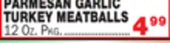 Bravo Supermarkets PARMESAN GARLIC TURKEY MEATBALLS offer