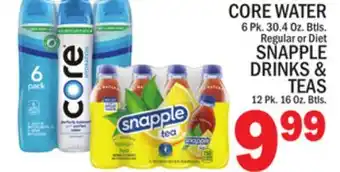 C Town CORE WATER 6 Pk. 30.4 Oz. Btls. Regular or Diet SNAPPLE DRINKS & TEAS 12 Pk. 16 Oz. Btls offer
