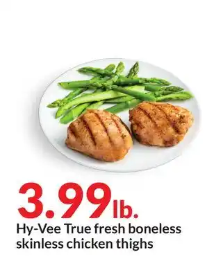 Hy-Vee Hy-Vee True fresh boneless skinless chicken thighs offer