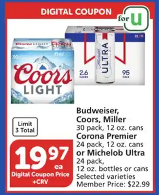 Albertsons Budweiser, Coors, Miller 30 pack, 12 oz. cans Corona Premier 24 pack, 12 oz. cans or Michelob Ultra 24 pack, 12 oz. bottles o offer
