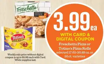 Mariano's Freschetta Pizza or Totino's Pizza Rolls offer