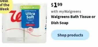 Walgreens Walgreens Walgreens Bath Tissue or Dish Soap offer